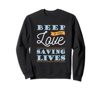 Beep If You Love Saving Lives Cool Job Career Sweatshirt