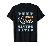 Beep If You Love Saving Lives Cool Job Career T-Shirt