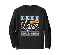 Beep If You Love Your Mom - Positive Message Long Sleeve T-Shirt