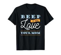 Beep If You Love Your Mom - Positive Message T-Shirt
