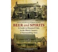 Beer and Spirits: A Guide to Haunted Pubs in the Black Country and Surrounding Area