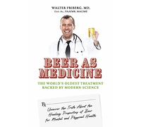 Beer as Medicine: The World's Oldest Treatment Backed by Modern Science