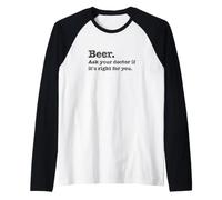 Beer. Ask Your Dr. If It's Right, Funny Joke Drinking Raglan Baseball Tee