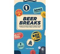 Beer Breaks : CAMRA's pocket guide to short stays in Europe's best beer destinations