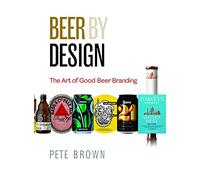 Beer by Design : The art of good beer branding
