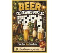 Beer Crossword Puzzles: Large Print Crossword Puzzles about Beer Styles, Brands, Brewing and more... | 120 pages | 60 Puzzles | The Perfect Gift for ... and Holidays | Test Your Beer Knowledge