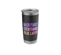 Beer First Everything Else Later Funny Beer Lover Saying Stainless Steel Insulated Tumbler