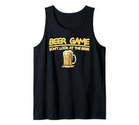 Beer Game Don't Look at The Beer Funny Drinking Party Tank Top