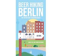Beer Hiking Berlin: The Tastiest Way to Discover Berlin