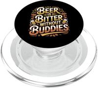 Beer Is Bitter Without Buddies Drink Social Together - PopSockets PopGrip for MagSafe