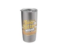 Beer is Bitter Without Buddies Drink Social Together |- Stainless Steel Insulated Tumbler