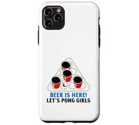 Beer Is Here Let's Pong Girls (Funny Party Drinking Slogan) Case for iPhone 11 Pro Max