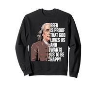 Beer Is Proof that God Loves Us Ben Franklin Quote Sweatshirt