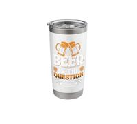 Beer is The Question Yes is The Answer Stainless Steel Insulated Tumbler