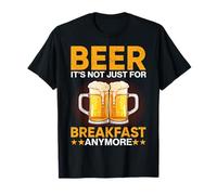 Beer It's Not Just for Breakfast Anymore T-Shirt