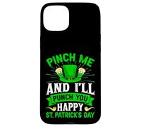 Beer Lover Pinch Me and All Punch You Happy St Patrick's Day Case for iPhone 15 Plus