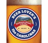 Beer Lover's the Carolinas: Best Breweries, Brewpubs & Beer Bars (Beer Lovers Series)