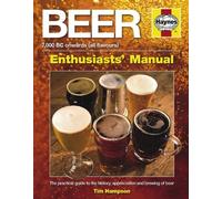 Beer Manual: The practical guide to the history, appreciation and brewing of beer (Haynes Owners' Workshop Manuals) by Tim Hampson (2013-10-03)