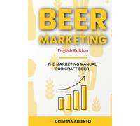 BEER MARKETING - The Marketing Manual for Craft Beer Industry: Promotion strategies for craft breweries, beer shops, distributors, and pubs