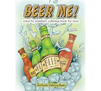 Beer Me! Color By Numbers Coloring Book For Men: An Adult Color By Numbers Coloring Book of Beer and Spirits for Relaxation and Meditation: Volume 12
