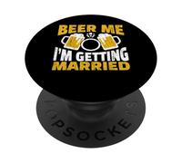 Beer Me I am Getting Married Groom Bride Party Funny PopSockets Adhesive PopGrip