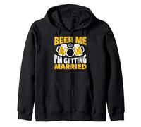 Beer Me I am Getting Married Groom Bride Party Funny Zip Hoodie