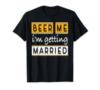 Beer Me I Am Getting Married Shirt Alcohol Wedding Day T-Shirt