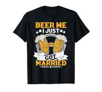 Beer Me I Just Got Married Funny Groom T-Shirt