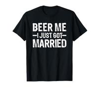 Beer Me I Just Got Married T-Shirt
