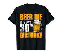 Beer Me It’s My 30th Birthday Funny 30 Years Old T-Shirt