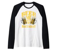 Beer Me Its My Birthday Funny Day Drinking Beer Lover Gift Raglan Baseball Tee
