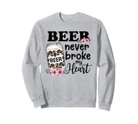 Beer Never Broke My Heart for a Beer Lady Lovers Sweatshirt
