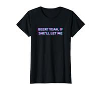 Beer Yeah If She'll Let Me Drunk Husband Funny Adult Humor Value Graphic T-Shirt