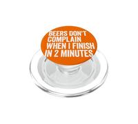 Beers Dont Complain When I Finish in 2 Minutes PopSockets PopGrip for MagSafe