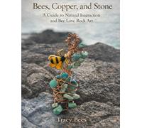 Bees, Copper, and Stone: A Guide to Natural Interaction and Bee Love Rock Art