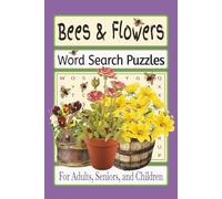 Bees & Flowers Word Search Puzzles: Word Searches with Easy to Read Print about Bees, Flowers, Gardens and more / 6x9 inches, 110 pages / 50+ Puzzles...Gift for Vacations, Holidays, and Relaxation