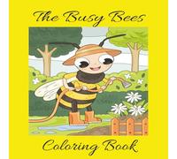 Bees Galore Coloring Book: Great size, 8.5 x 8.5 inches, professionally drawn characters and backgrounds, artist’s color renderings are at the back of ... imagination. Great for kids of all ages.
