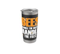 Bees Handle THE Buzz I Handle THE Fuzz Stainless Steel Insulated Tumbler