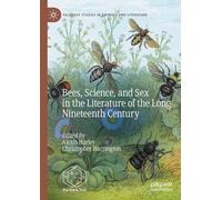 Bees, Science, and Sex in the Literature of the Long Nineteenth Century (Palgrave Studies in Animals and Literature)