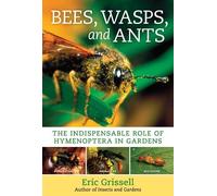 Bees,Wasps, and Ants: The Indispensable Role of Hymenoptera in Gardens