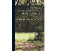Beesley's Illustrated Guide to St. Michael's Church, Charleston, So. Ca