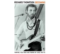 Beeswing - Fairport,Folk Rock & Finding My Voice 1967-75 - Richard Thompson