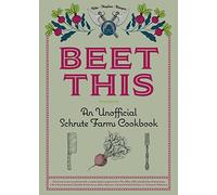 Beet This: An Unofficial Schrute Farms Cookbook