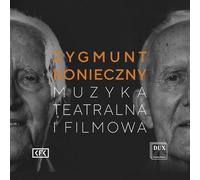 Beethoven Academy Orchestra, Rafal Jacek, Beata Wokciechowska, Aleksandra Wagstyl, Leszek "Hefi" Wisniowski, Agnieszk Ignaszewska-Magiera - The Musical Trace of Krakow, Vol. 4 - Zygmunt Konieczny: Theatre and Film Music