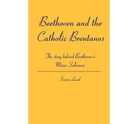 Beethoven and the Catholic Brentanos: The story behind Beethoven's Missa Solemnis