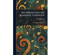 Beethoven and the Romantic Symphony: Fundamentals of Musical Art