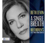BEETHOVEN/BETH LEVIN - Single Breath: Beethoven's Las