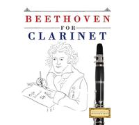 Beethoven for Clarinet: 10 Easy Themes for Clarinet Beginner Book