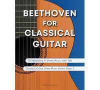 Beethoven for Classical Guitar: 50 Selections in Sheet Music with Tab (Classical Guitar Sheet Music)