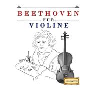 Beethoven für Violine: 10 Leichte Stücke für Violine Anfänger Buch
